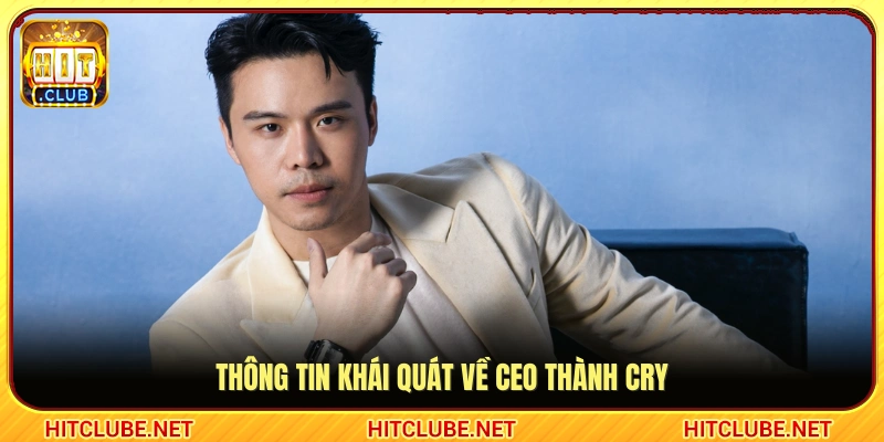 Giới thiệu sơ lược về Thành Cry - Người đứng đầu hệ thống