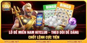 Lô Đề Miền Nam Hitclub – Theo Dõi Dễ Dàng Chốt Lệnh Cực Tiện
