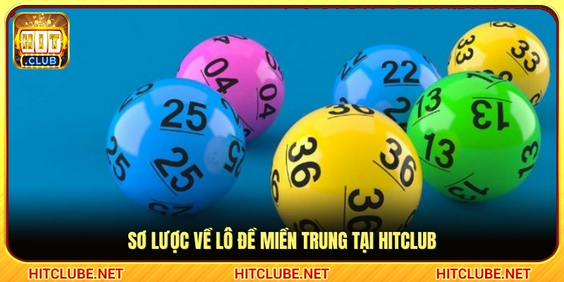 Tìm hiểu hình thức lô đề miền Trung trên hệ thống Hitclub